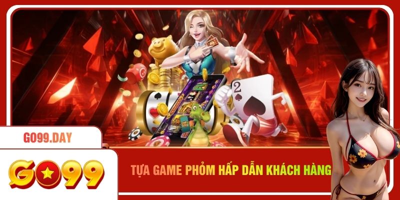 Tựa game Phỏm hấp dẫn khách hàng