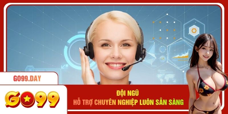 Đội ngũ hỗ trợ ở đơn vị luôn sẵn sàng